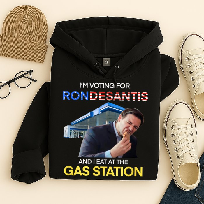 I’m Voting For Ron Desantis And I Eat At The Gas Station Hoodie
