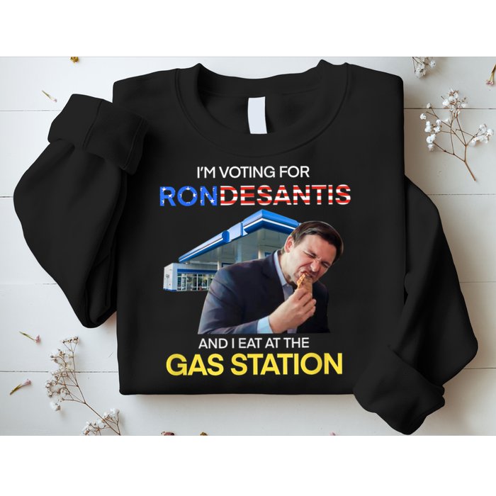 I’m Voting For Ron Desantis And I Eat At The Gas Station Sweatshirt