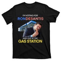 I’m Voting For Ron Desantis And I Eat At The Gas Station T-Shirt