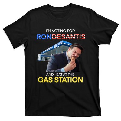 I’m Voting For Ron Desantis And I Eat At The Gas Station T-Shirt