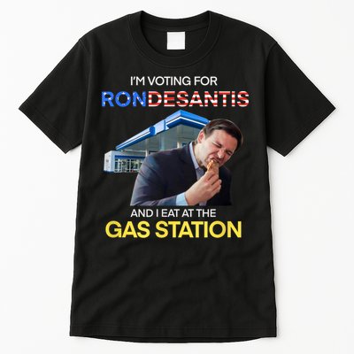 I’m Voting For Ron Desantis And I Eat At The Gas Station Tall T-Shirt