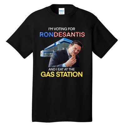 I’m Voting For Ron Desantis And I Eat At The Gas Station Tall T-Shirt