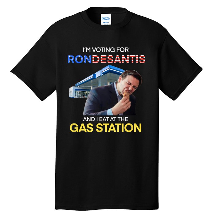 I’m Voting For Ron Desantis And I Eat At The Gas Station Tall T-Shirt