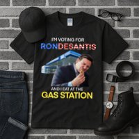 I’m Voting For Ron Desantis And I Eat At The Gas Station Tall T-Shirt