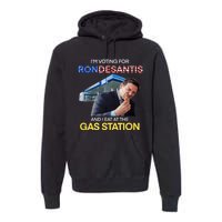 I’m Voting For Ron Desantis And I Eat At The Gas Station Premium Hoodie