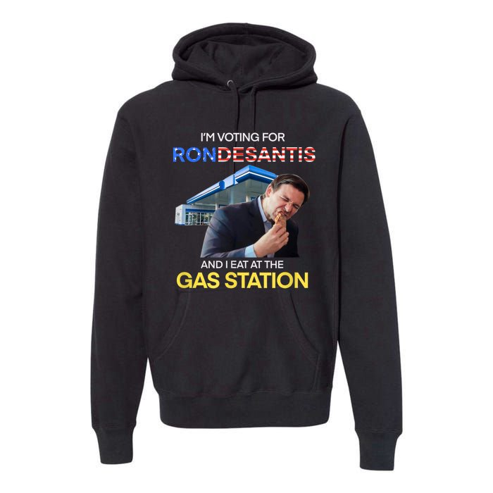 I’m Voting For Ron Desantis And I Eat At The Gas Station Premium Hoodie