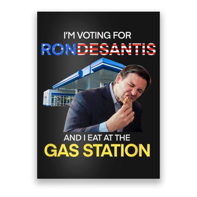 I’m Voting For Ron Desantis And I Eat At The Gas Station Poster