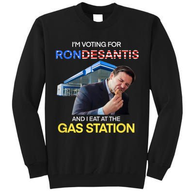 I’m Voting For Ron Desantis And I Eat At The Gas Station Tall Sweatshirt