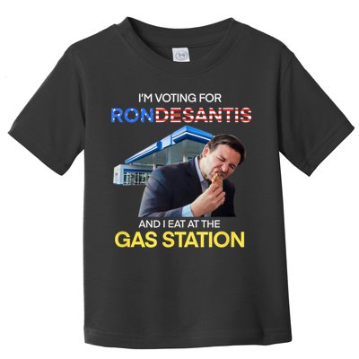 I’m Voting For Ron Desantis And I Eat At The Gas Station Toddler T-Shirt