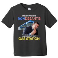 I’m Voting For Ron Desantis And I Eat At The Gas Station Toddler T-Shirt