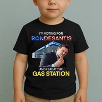 I’m Voting For Ron Desantis And I Eat At The Gas Station Toddler T-Shirt