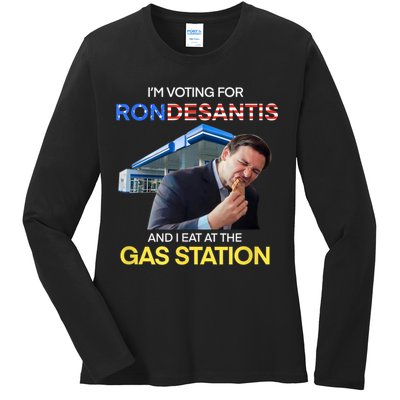 I’m Voting For Ron Desantis And I Eat At The Gas Station Ladies Long Sleeve Shirt