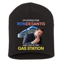 I’m Voting For Ron Desantis And I Eat At The Gas Station Short Acrylic Beanie