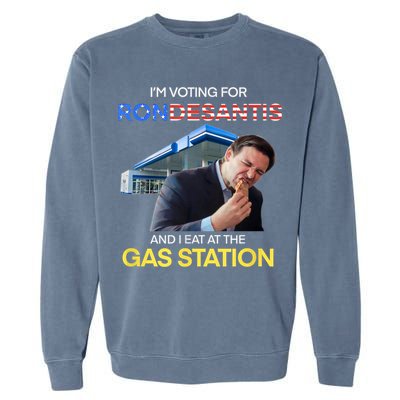 I’m Voting For Ron Desantis And I Eat At The Gas Station Garment-Dyed Sweatshirt