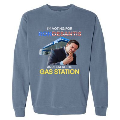 I’m Voting For Ron Desantis And I Eat At The Gas Station Garment-Dyed Sweatshirt