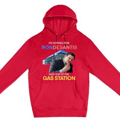 I’m Voting For Ron Desantis And I Eat At The Gas Station Premium Pullover Hoodie