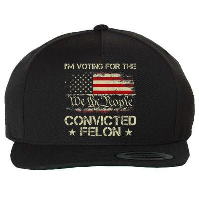 IM Voting For The Convicted Felon Funny 2024 Wool Snapback Cap