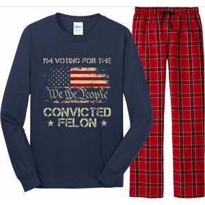 IM Voting For The Convicted Felon Funny 2024 Long Sleeve Pajama Set