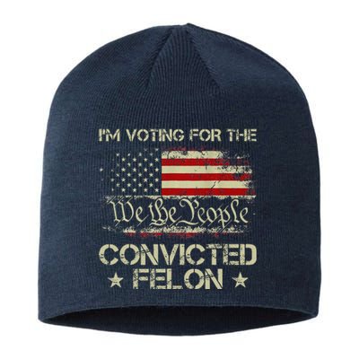 IM Voting For The Convicted Felon Funny 2024 Sustainable Beanie