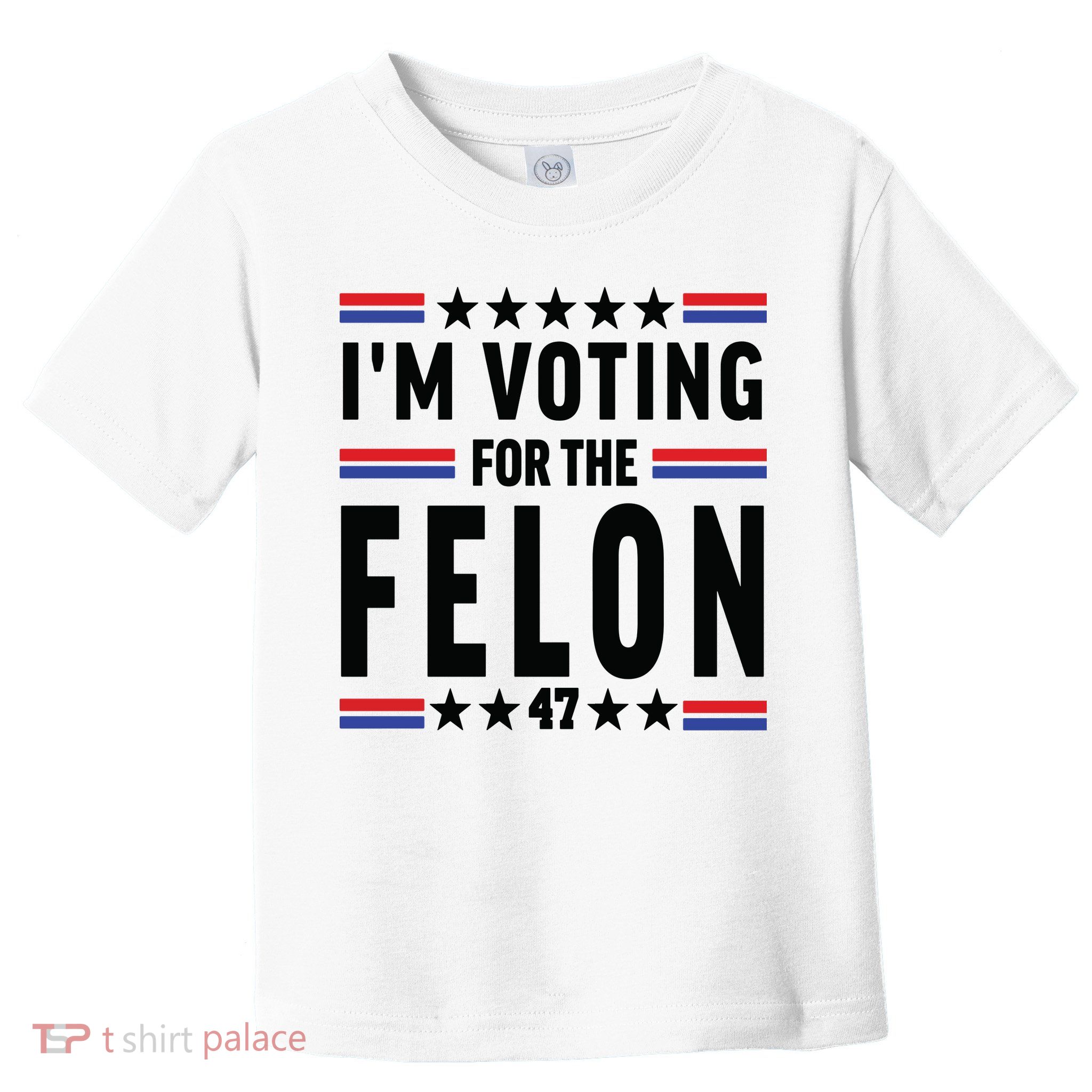 Im Voting For The Felon Trump For President 2024 Toddler T-Shirt