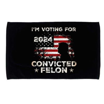 IM Voting For A Felon In 2024 Us Flag Convicted Felon Microfiber Hand Towel