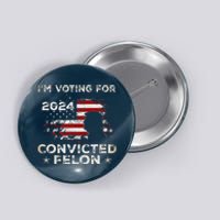 IM Voting For A Felon In 2024 Us Flag Convicted Felon Button