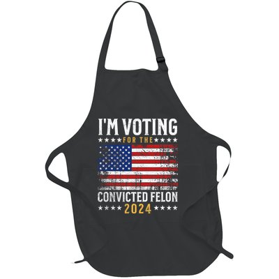 Im Voting Felon 2024 Voting For Felon Convicted Felon Full-Length Apron With Pockets