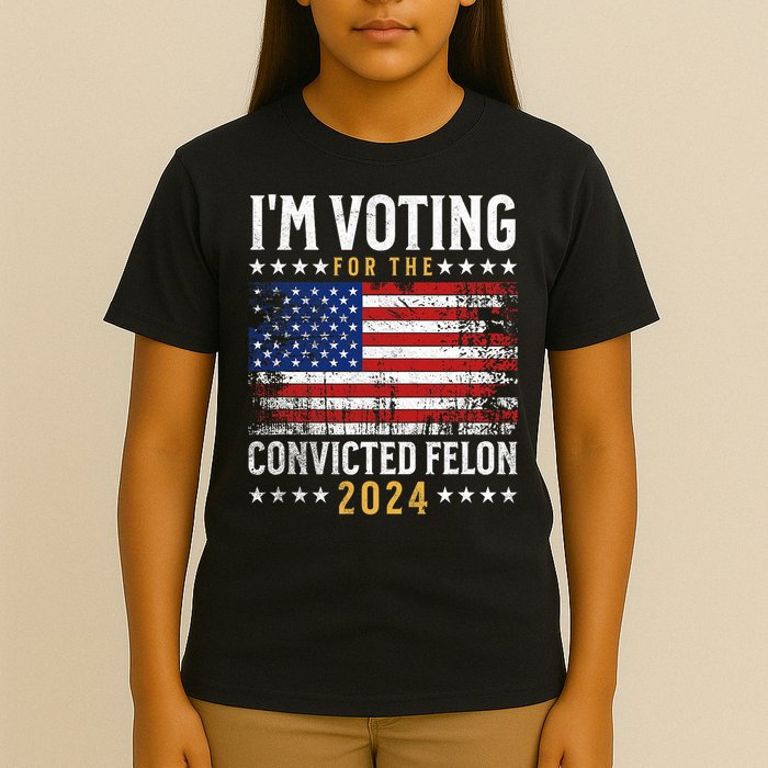 Im Voting Felon 2024 Voting For Felon Convicted Felon T-Shirt