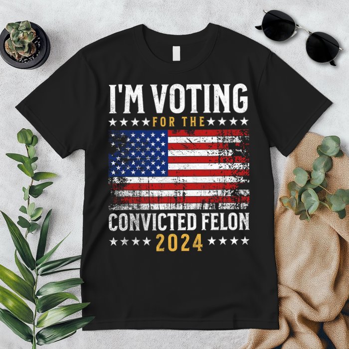 Im Voting Felon 2024 Voting For Felon Convicted Felon Premium T-Shirt