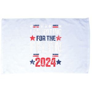 IM Voting For The Convicted Felon Trump 2024 Microfiber Hand Towel