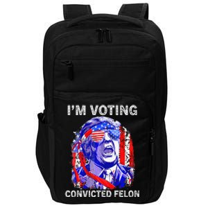 IM Voting For The Convicted Felon Funny Pro 2024 Impact Tech Backpack