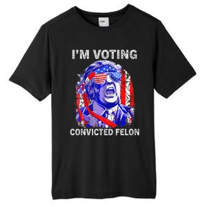 IM Voting For The Convicted Felon Funny Pro 2024 Tall Fusion ChromaSoft Performance T-Shirt