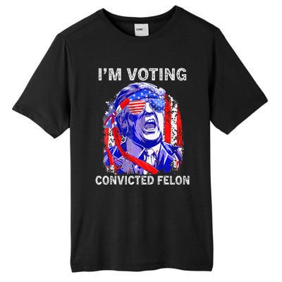 IM Voting For The Convicted Felon Funny Pro 2024 Tall Fusion ChromaSoft Performance T-Shirt