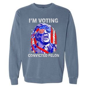 IM Voting For The Convicted Felon Funny Pro 2024 Garment-Dyed Sweatshirt