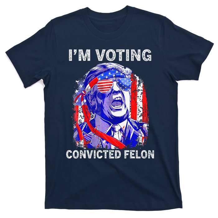 IM Voting For The Convicted Felon Funny Pro 2024 T-Shirt