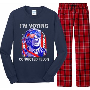 IM Voting For The Convicted Felon Funny Pro 2024 Long Sleeve Pajama Set