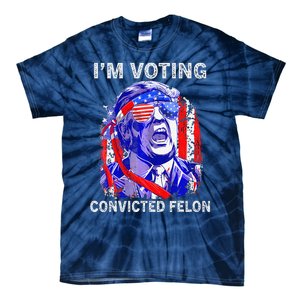 IM Voting For The Convicted Felon Funny Pro 2024 Tie-Dye T-Shirt