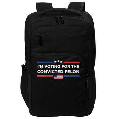 IM Voting For Convicted Felon Us Flag Trump 2024 Impact Tech Backpack