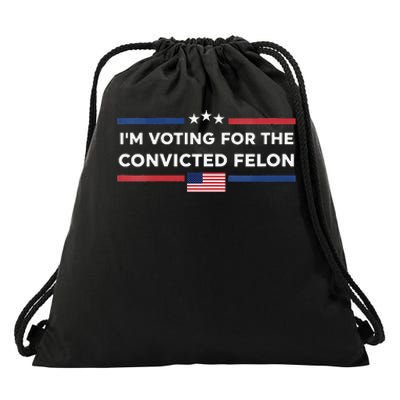 IM Voting For Convicted Felon Us Flag Trump 2024 Drawstring Bag