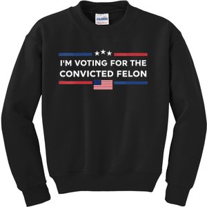 IM Voting For Convicted Felon Us Flag Trump 2024 Kids Sweatshirt