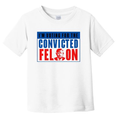 IM Voting For The Convicted Felon Donald Trump 2024 Premium Toddler T-Shirt