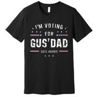 Im Voting For Gus Dad Harris Walz 2024 Premium T-Shirt