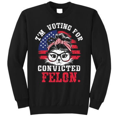 IM Voting For A Convicted Felon In 2024 Cat Messy Bun Sweatshirt