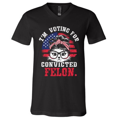 IM Voting For A Convicted Felon In 2024 Cat Messy Bun V-Neck T-Shirt