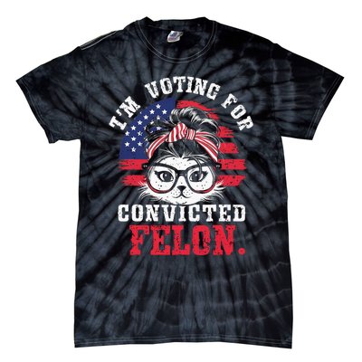 IM Voting For A Convicted Felon In 2024 Cat Messy Bun Tie-Dye T-Shirt