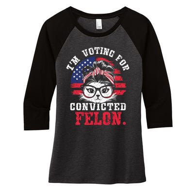 IM Voting For A Convicted Felon In 2024 Cat Messy Bun Women's Tri-Blend 3/4-Sleeve Raglan Shirt