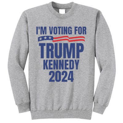 IM Voting For Trump And Kennedy 2024 Tall Sweatshirt