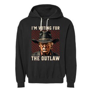 IM Voting For The Outlaw Wanted For President Trump 2024 Garment-Dyed Fleece Hoodie