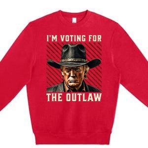 IM Voting For The Outlaw Wanted For President Trump 2024 Premium Crewneck Sweatshirt