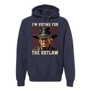 IM Voting For The Outlaw Wanted For President Trump 2024 Premium Hoodie